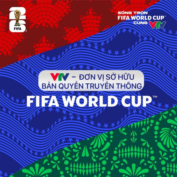 VTV chính thức tuyên bố: Đã sở hữu bản quyền truyền thông World Cup 2026, quyền khai thác rất rộng VTV chính thức tuyên bố: Đã sở hữu bản quyền truyền thông World Cup 2026, quyền khai thác rất rộng